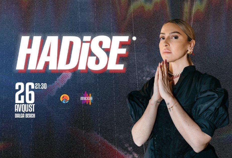 Hadise Bakıda növbəti dəfə konsert verəcək Hadise Bakıda növbəti dəfə konsert verəcək