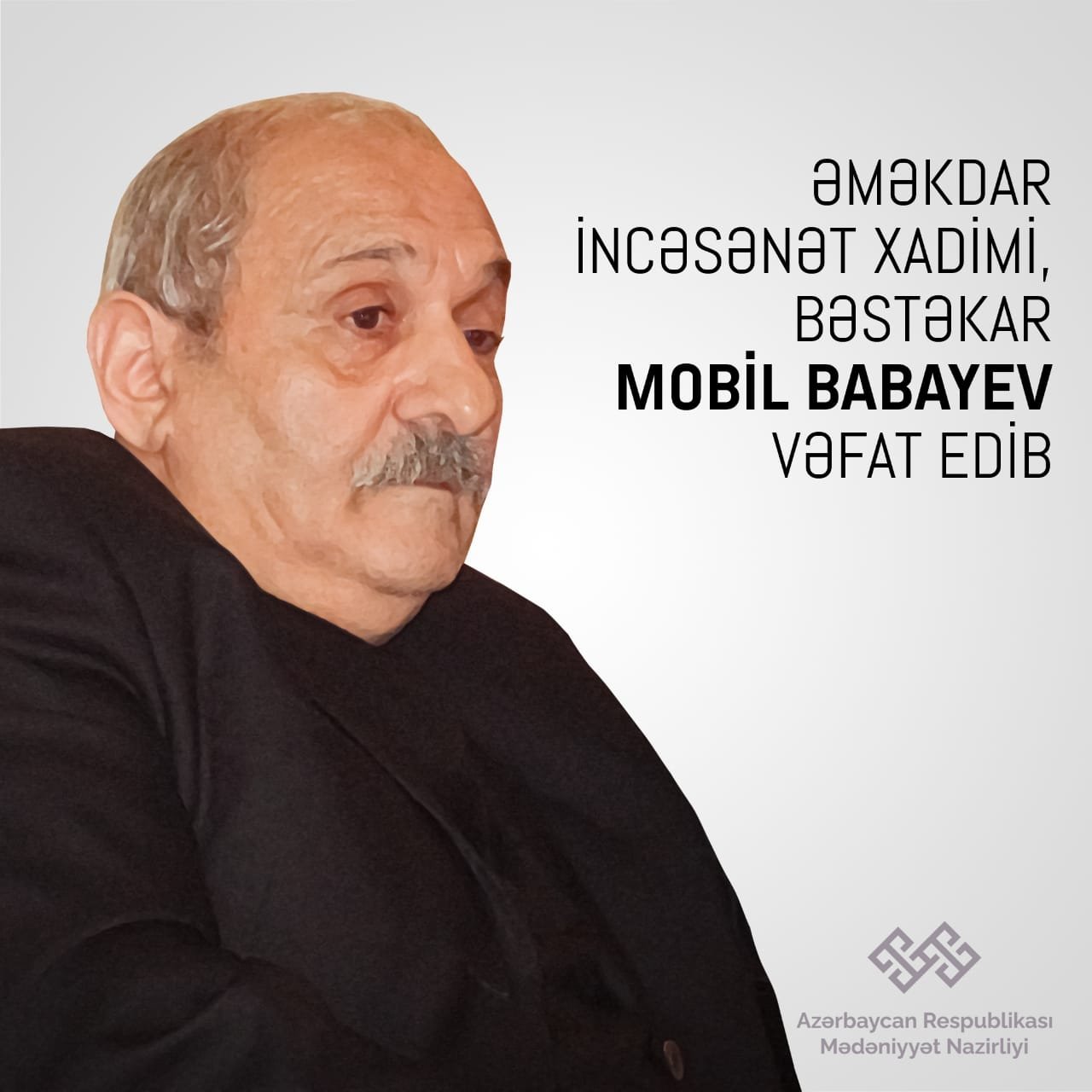 Mədəniyyət Nazirliyi Mobil Babayevin vəfatı ilə bağlı nekroloq yayıb Mədəniyyət Nazirliyi Mobil Babayevin vəfatı ilə bağlı nekroloq yayıb